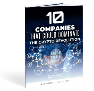 Bonus #5- 10 Companies That Could Dominate The Crypto Revolution [PLATINUM ONLY]
